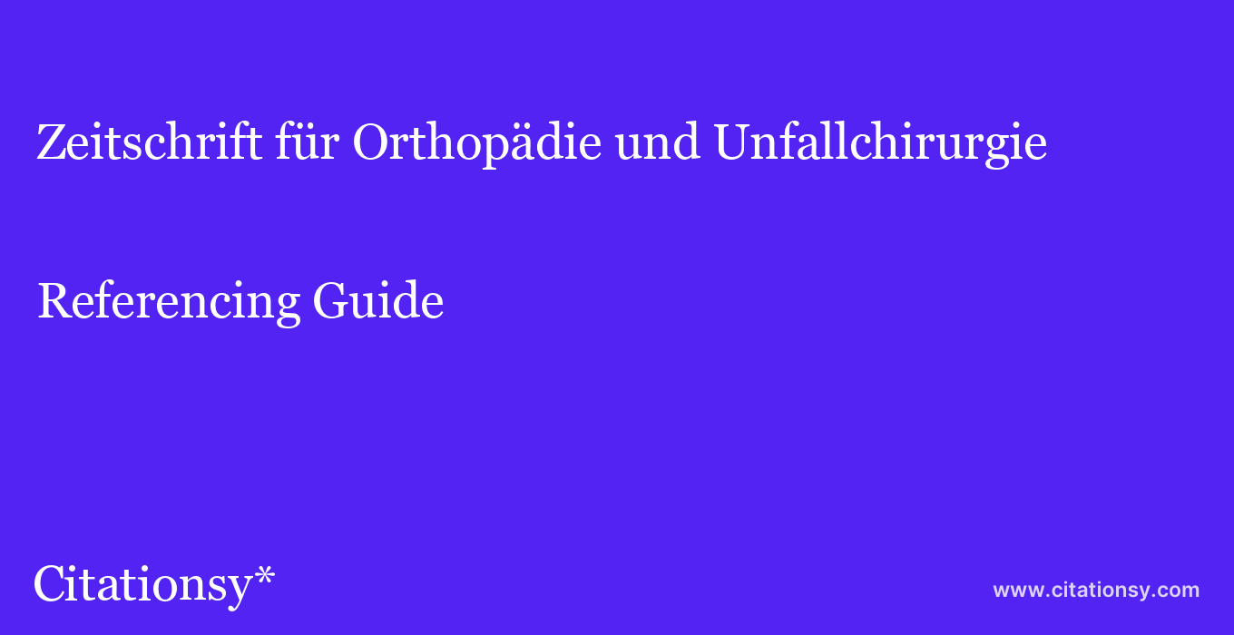 cite Zeitschrift für Orthopädie und Unfallchirurgie  — Referencing Guide